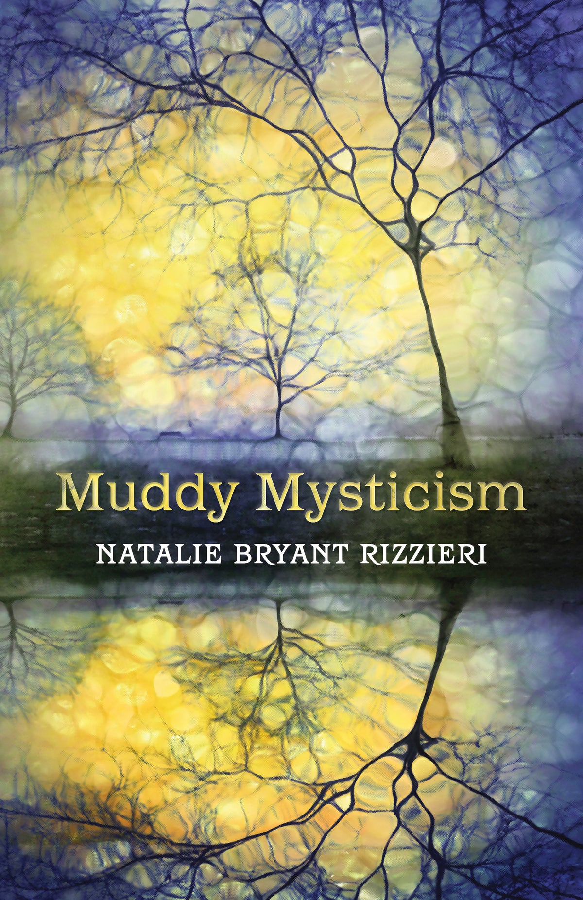 Muddy Mysticism by Natalie Bryant Rizzieri