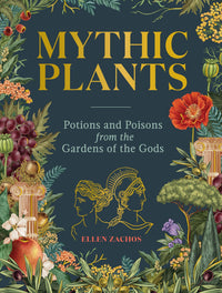 Mythic Plants by Ellen Zachos