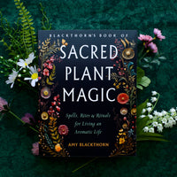Blackthorn's Book of Sacred Plant Magic by Amy Blackthorn