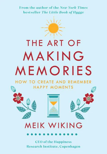 Art of Making Memories by Meik Wiking