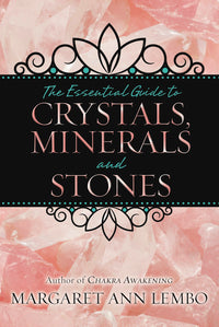 Essential Guide to Crystals, Minerals, and Stones by Margaret Ann Lembo