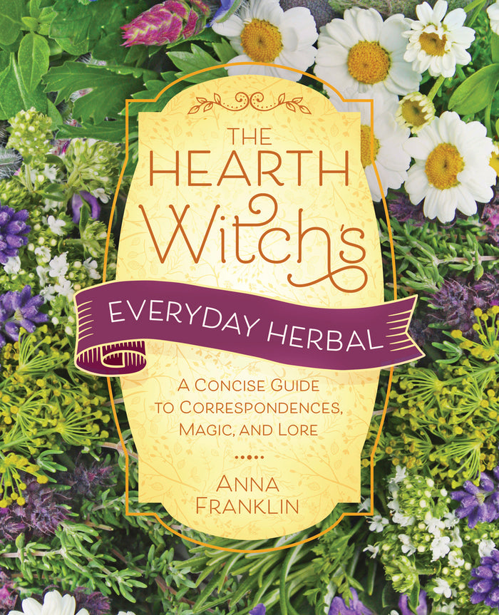 Hearth Witch's Everyday Herbal by Anna Franklin