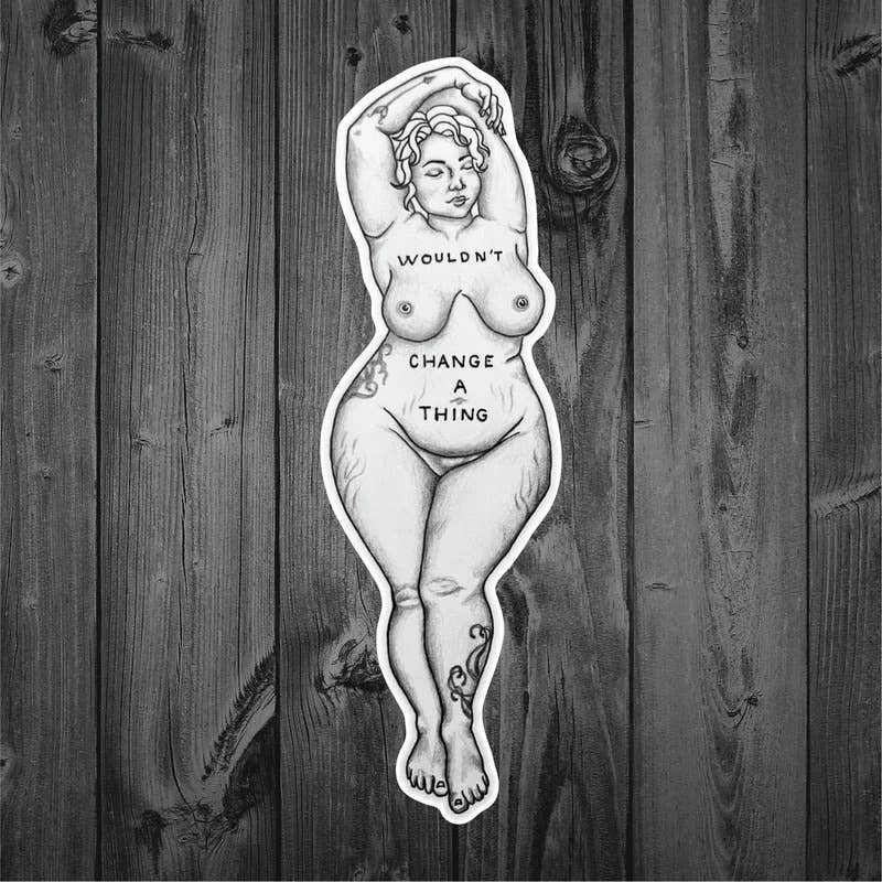Wouldn't Change a Thing Self-Love Vinyl Sticker