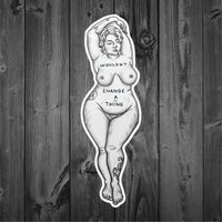 Wouldn't Change a Thing Self-Love Vinyl Sticker