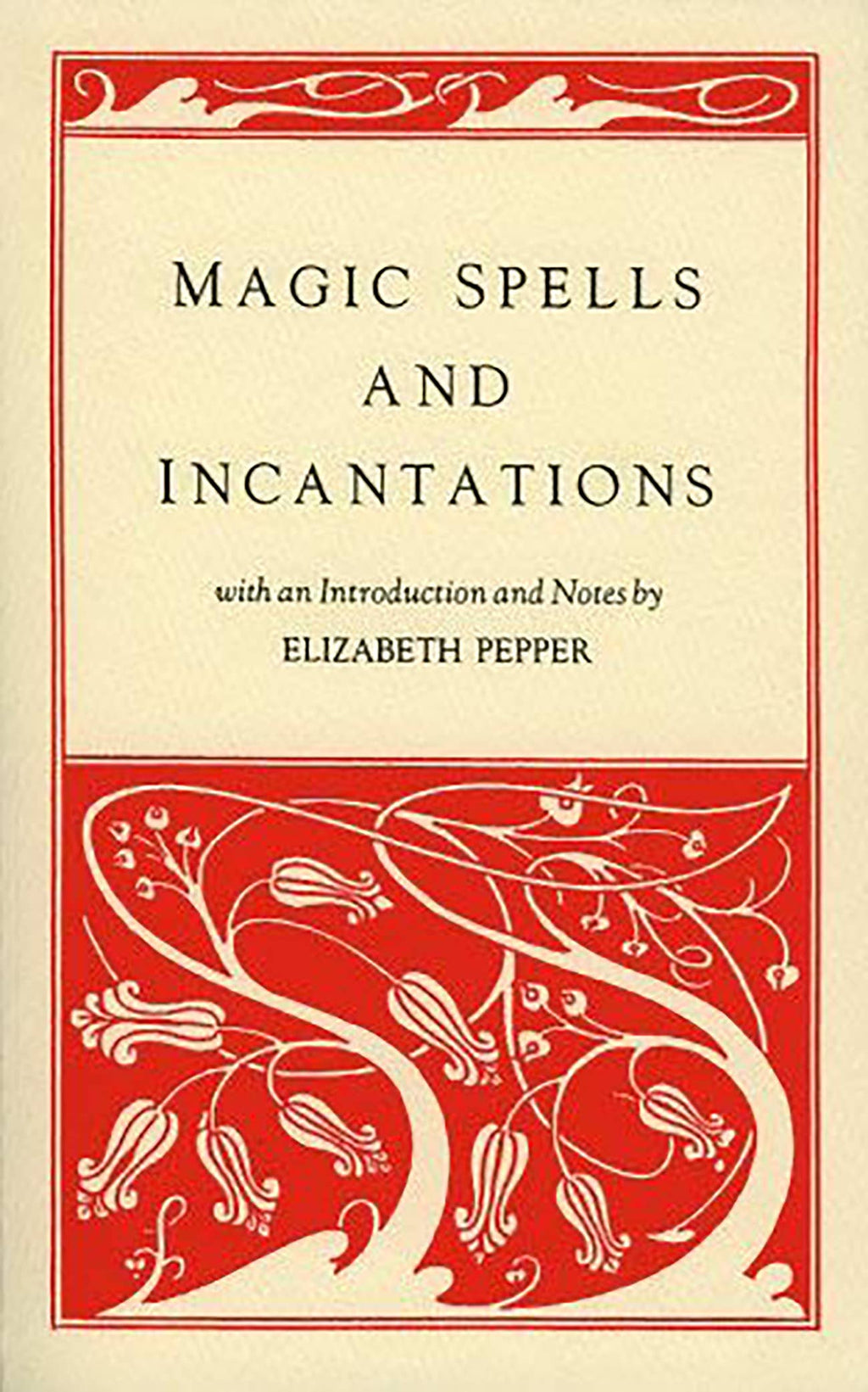 Magic Spells & Incantations by Elizabeth Pepper