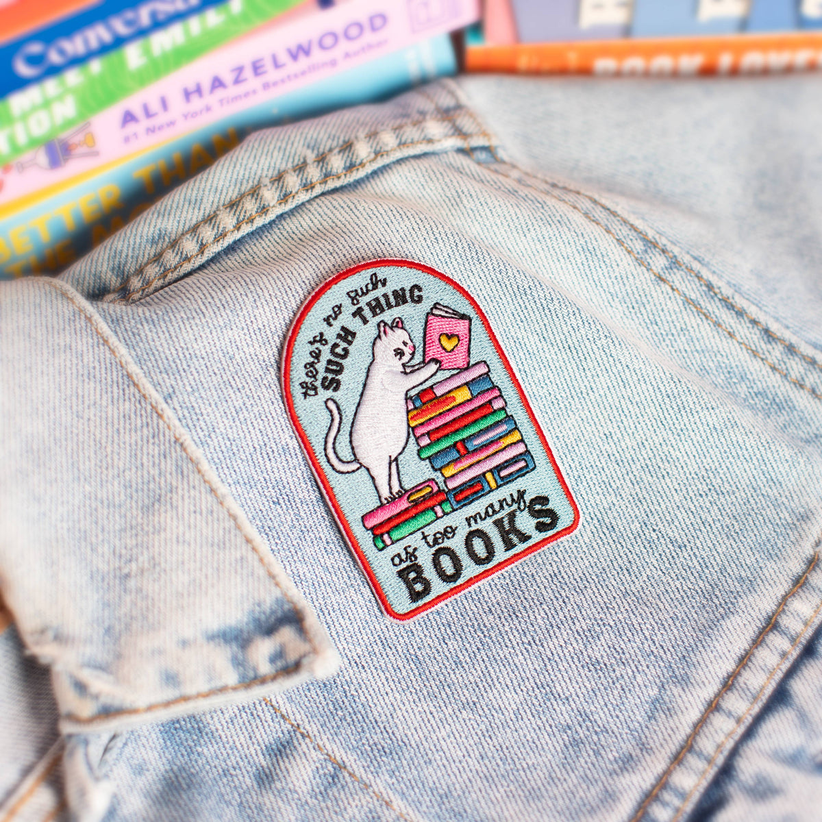 There's No Such Thing as Too Many Books Embroidered Patch