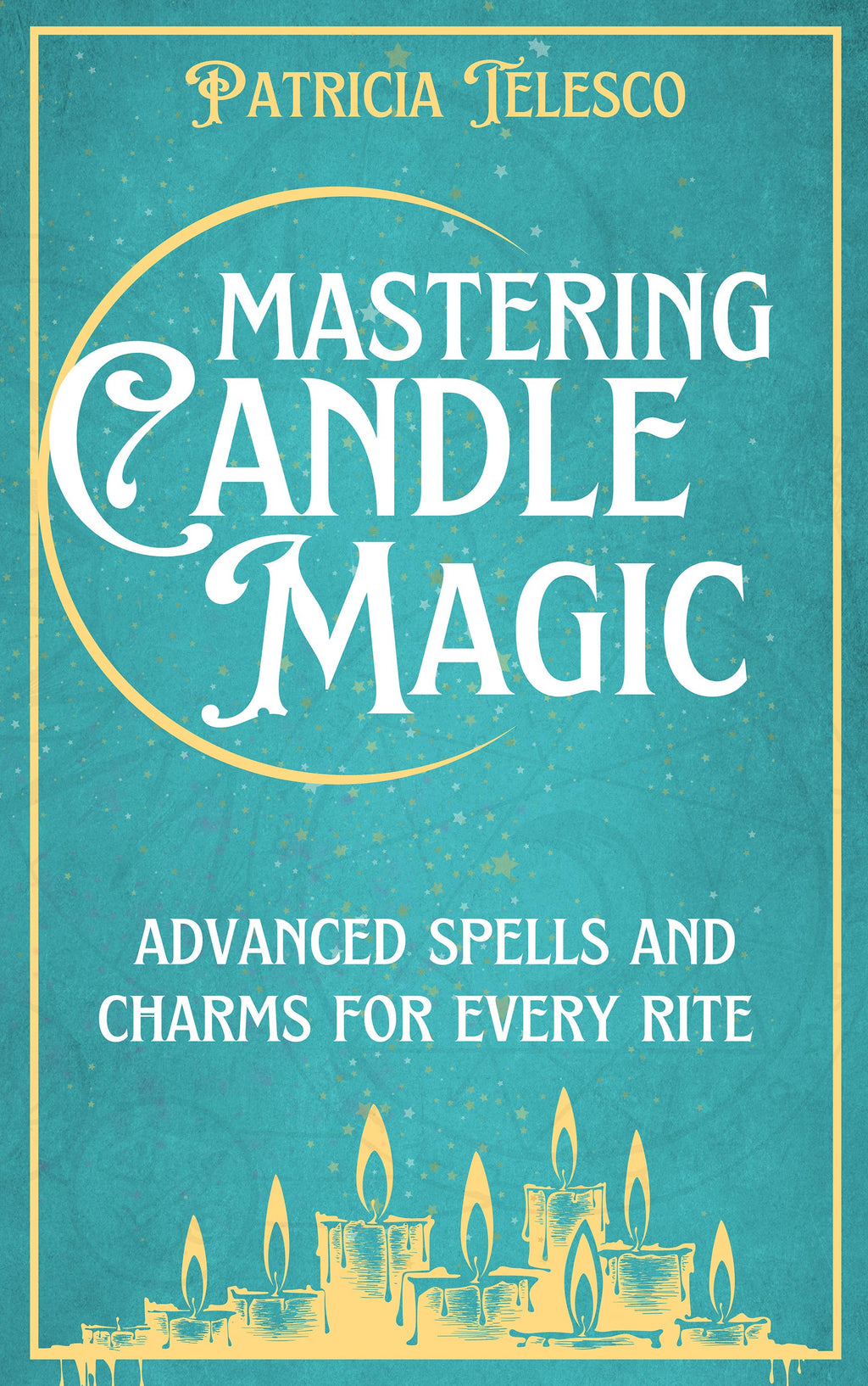 Mastering Candle Magic by Patricia Telesco