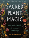 Blackthorn's Book of Sacred Plant Magic by Amy Blackthorn