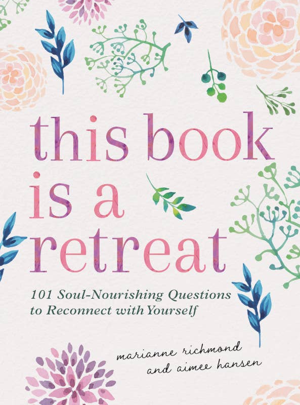 This Book Is a Retreat by Marianne Richmond & Aimee Hanson