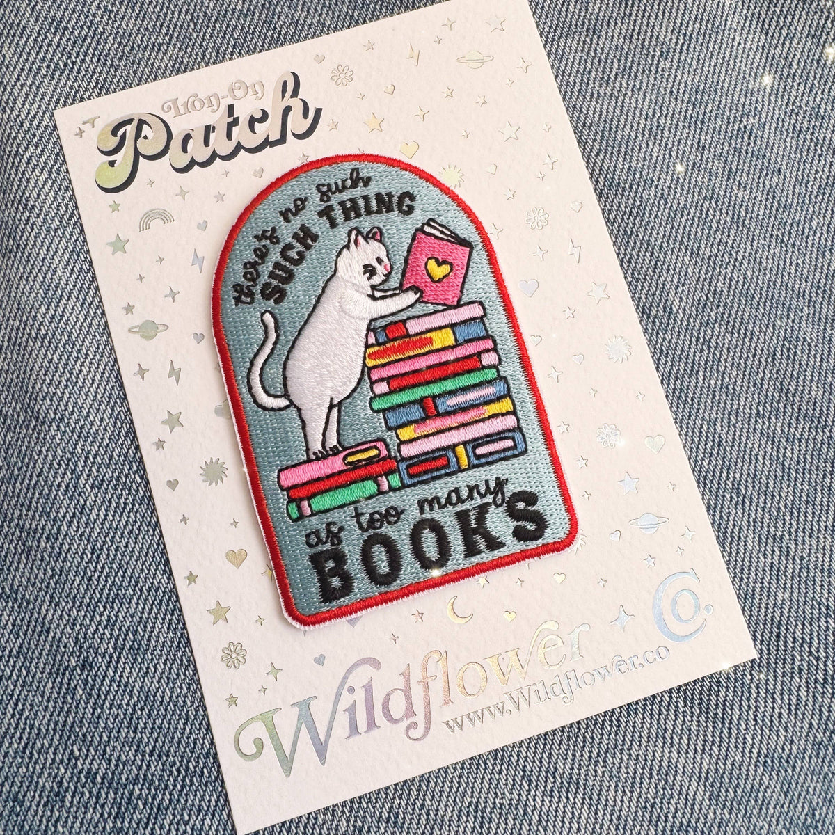 There's No Such Thing as Too Many Books Embroidered Patch