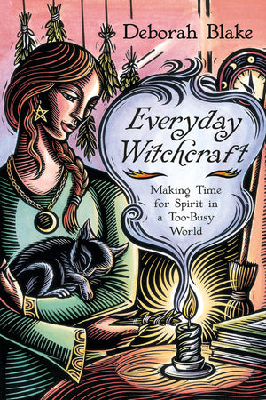 Everyday Witchcraft by Deborah Blake