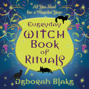 Everyday Witch Book of Rituals by Deborah Blake