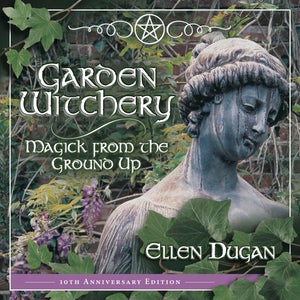Garden Witchery by Ellen Dugan