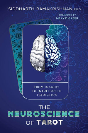 Neuroscience of Tarot By Siddharth Ramakrishnan PhD & Mary K. Greer