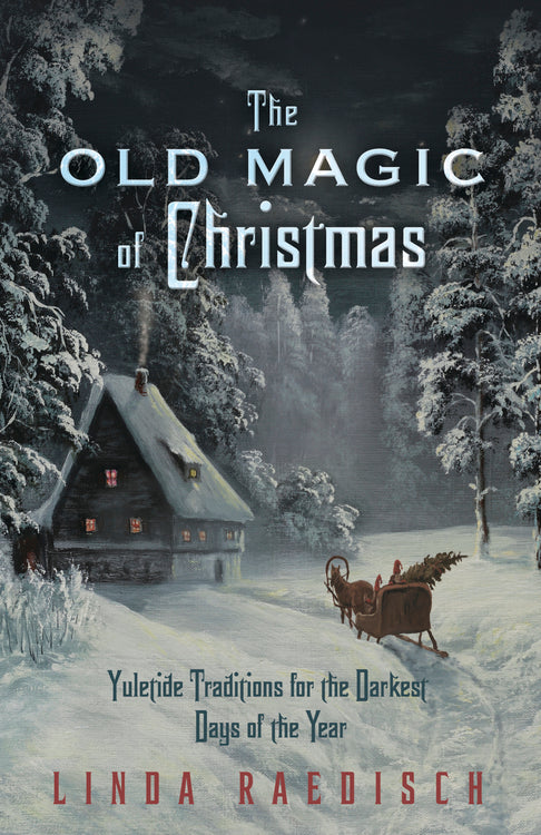 Old Magic of Christmas by Linda Raedisch