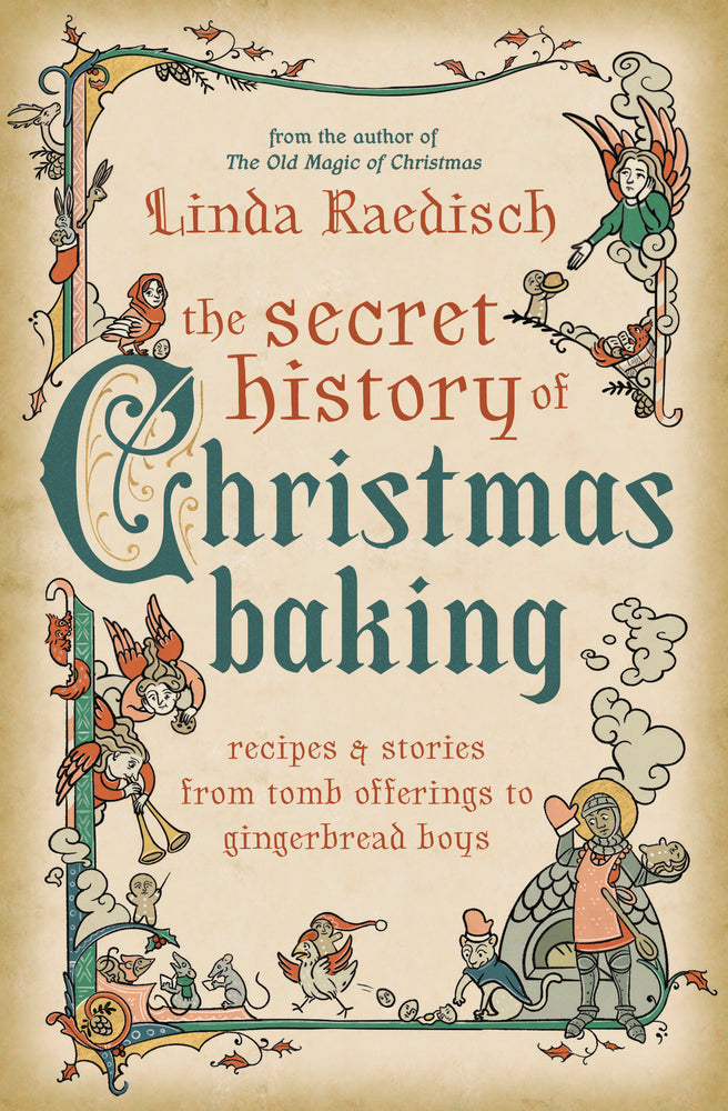 Secret History of Christmas Baking by Linda Raedisch
