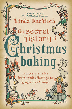 Secret History of Christmas Baking by Linda Raedisch