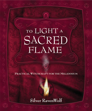 To Light a Sacred Flame by Silver RavenWolf