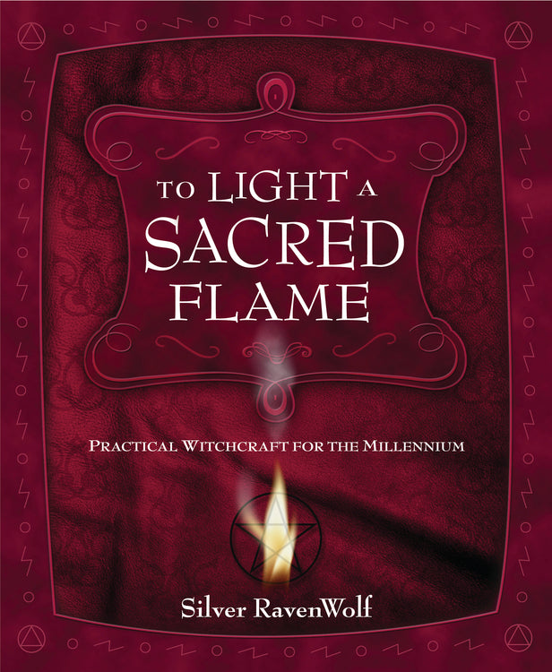 To Light a Sacred Flame by Silver RavenWolf