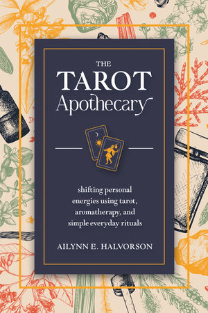 The Tarot Apothecary by Ailynn E. Halvorson