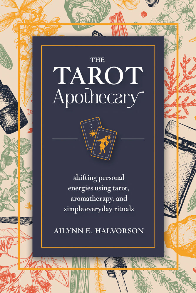 The Tarot Apothecary by Ailynn E. Halvorson