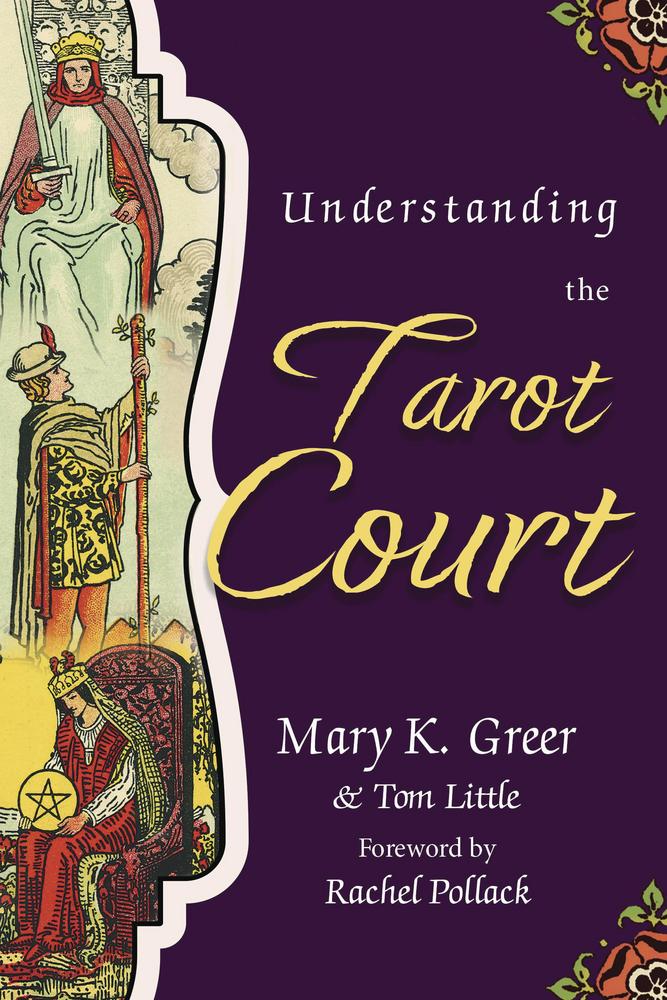 Understanding the Tarot Court by Mary K. Greer