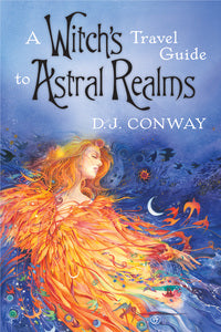 Witches Travel Guide to Astral Realms by D.J. Conway