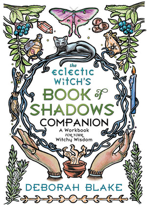 The Eclectic Witch's Book of Shadows Companion by Deborah Blake