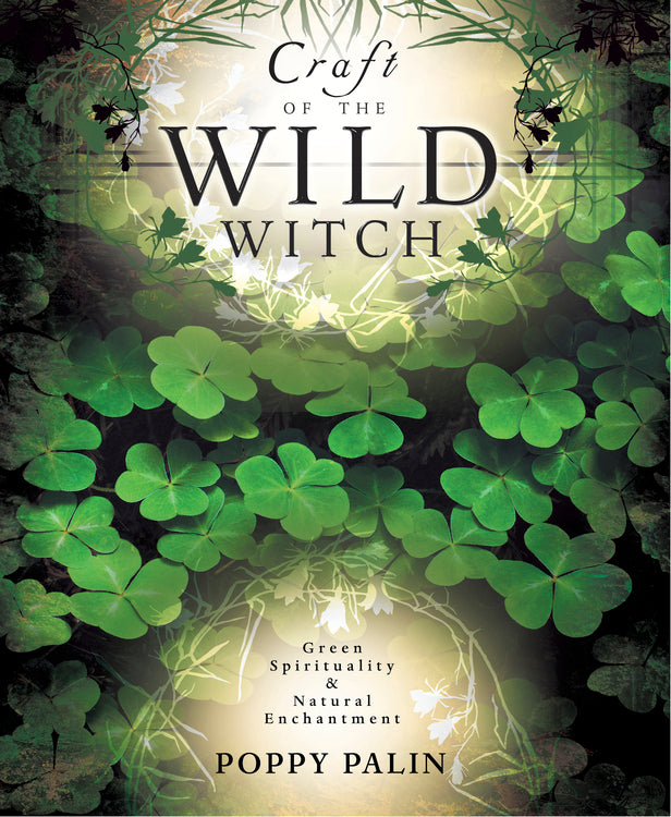 Craft of the Wild Witch by Poppy Palin
