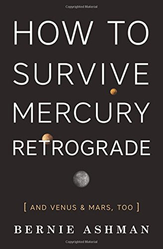 How to Survive Mercury Retrograde by Bernie Ashman
