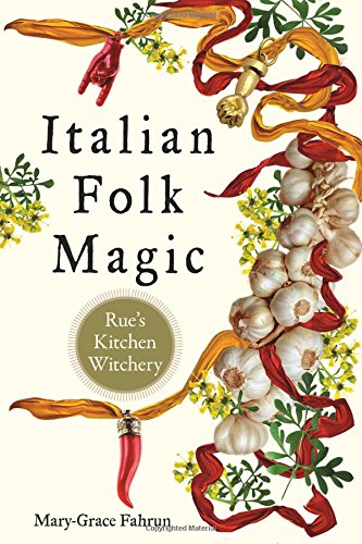 Italian Folk Magic by Mary-Grace Fahrun