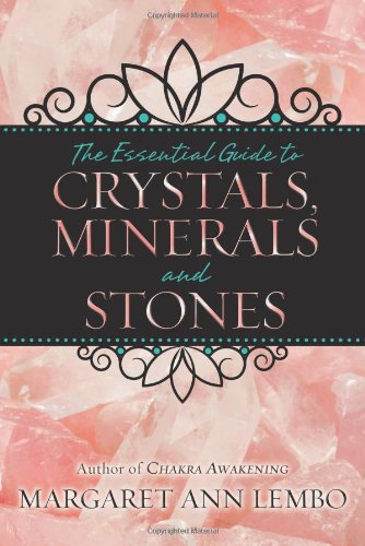 Essential Guide to Crystals, Minerals, and Stones by Margaret Ann Lembo