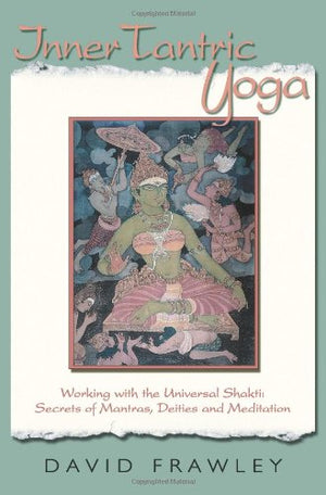 Inner Tantric Yoga by David Frawley