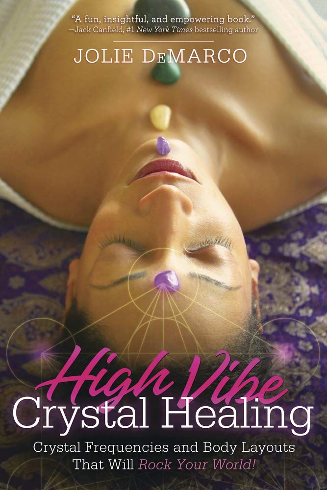 High Vibe Crystal Healing by Jolie DeMarco