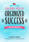 Cluttered Mess to Organized Success Workbook by Cassandra Aarssen