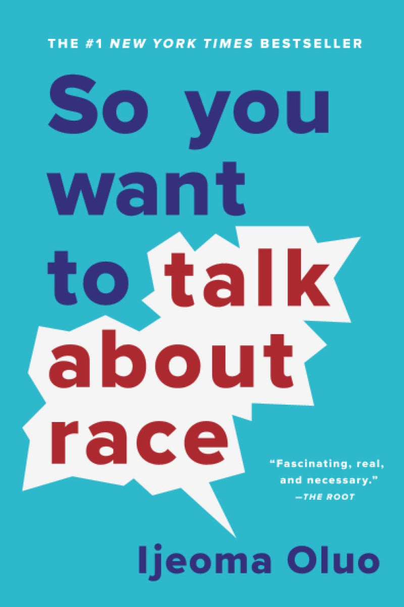 So You Want to Talk About Race by Ijeoma Oluo