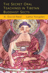Secret Oral Teachings in Tibetan Buddhist Sects by Alexandra David-Neel and Lama Yongden