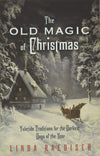The Old Magic of Christmas by Linda Raedisch