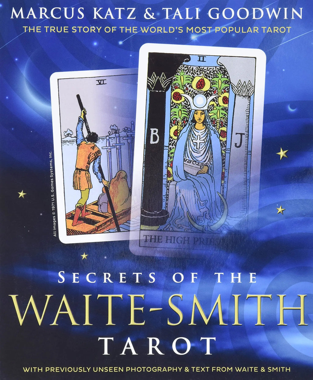 Secrets of the Waite-Smith Tarot by Marcus Katz & Tali Goodwin