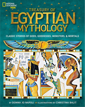 Treasury of Egyptian Mythology by Donna Jo Napoli & Christina Balit