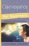 Clairvoyance for Beginners by Alexandra Chauran