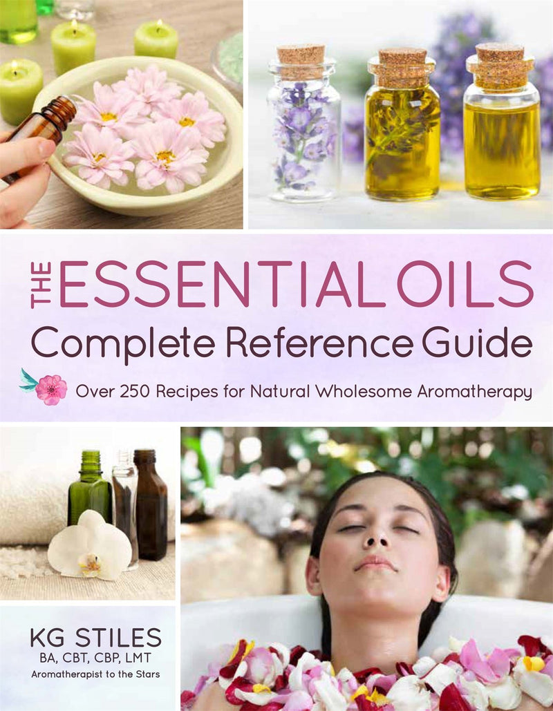 Essential Oils Complete Reference Guide by KG Stiles