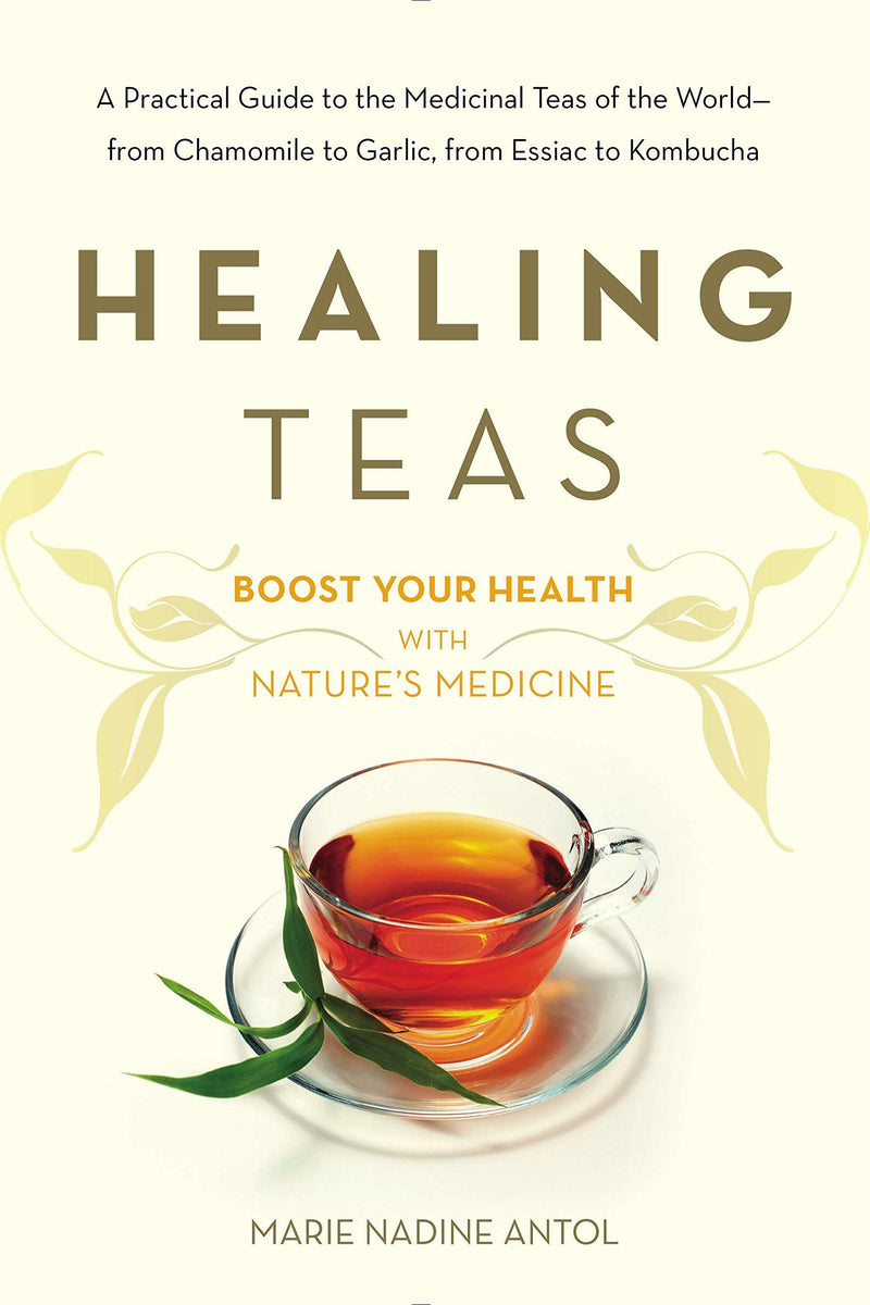 Healing Teas by Marie Antol