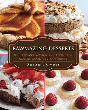 Rawmazing Desserts by Susan Powers