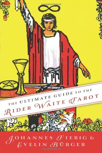 Ultimate Guide to the Rider Waite Tarot by Johannes Fiebig & Evelin Burger