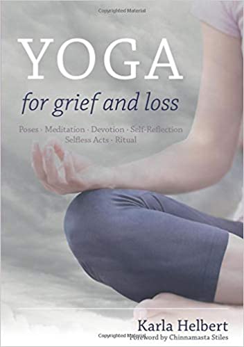 Yoga for Grief and Loss by Karla Helbert