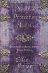 Practical Protection Magick by Ellen Dugan