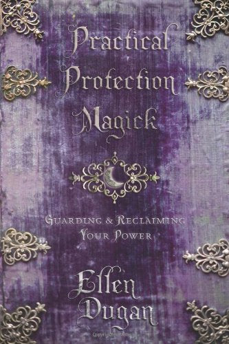 Practical Protection Magick by Ellen Dugan
