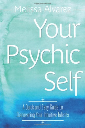 Your Psychic Self by Melissa Alvarez